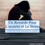 Un remède pour l'anxiété et le stress: Coaching pour soulager le Stress