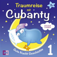 Wolkenflausch - Gute Nacht Geschichte: Traumreise mit Cubanty - Teil 1