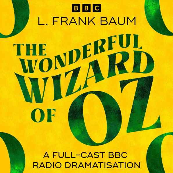 The Wonderful Wizard Of Oz: BBC Radio 4 Saturday Play