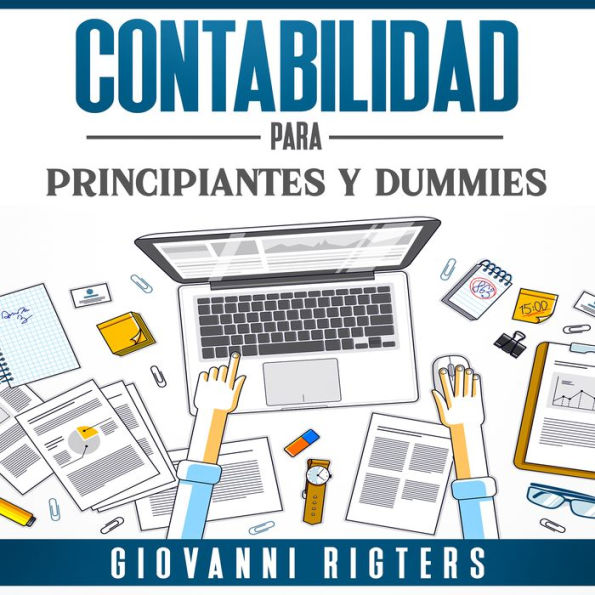 Contabilidad Para Principiantes Y Dummies: Principios fundamentales de la gestión financiera