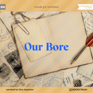 Our Bore (Unabridged)