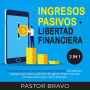 Ingresos pasivos + Libertad financiera 2 en 1