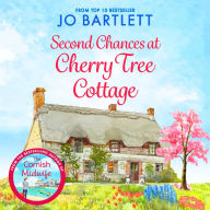 Second Chances at Cherry Tree Cottage: A feel-good read from the top 10 bestselling author of The Cornish Midwife