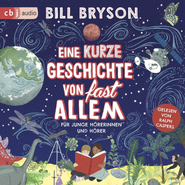 Eine kurze Geschichte von fast allem: Für junge Hörerinnen und Hörer - Überarbeitete Neuausgabe nach dem Welt-Bestseller von Bill Bryson (Abridged)