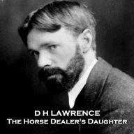 The Horse Dealer's Daughter: Poignant story exploring death and its effects by the author of Sons And Lovers