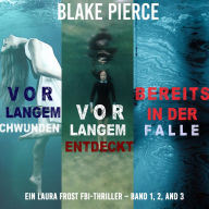 Laura Frost Mystery-Paket: Vor Langem Verschwunden (#1), Vor Langem Entdeckt (#2), und Bereits in der Falle (#3): Digitally narrated using a synthesized voice