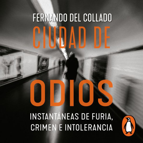 Ciudad de odios: Instantáneas de furia, crimen e intolerancia