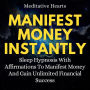 Manifest Money Instantly: Sleep Hypnosis With Affirmations To Manifest Money And Gain Unlimited Financial Success