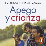 Apego y crianza: Cómo la teoría del apego ilumina la forma de ser padres