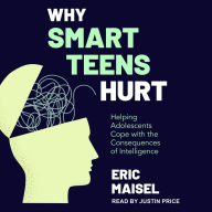 Why Smart Teens Hurt: Helping Adolescents Cope with the Consequences of Intelligence