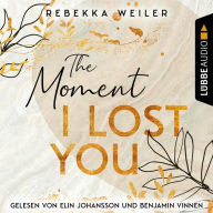 Moment I Lost You, The - Lost-Moments-Reihe, Teil 1 (Ungekürzt)