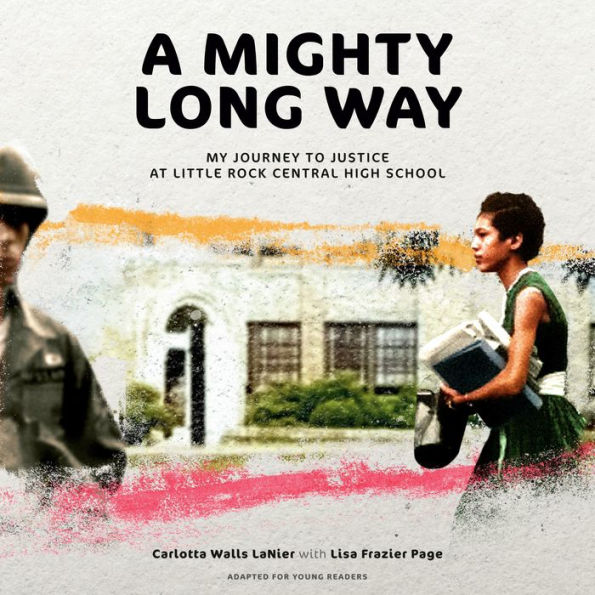 Mighty Long Way, A (Adapted for Young Readers): My Journey to Justice at Little Rock Central High School