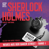 Sherlock Holmes - Neues aus der Baker Street, Band 1 (Ungekürzt)