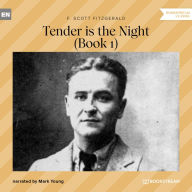 Tender is the Night - Book 1 (Unabridged)