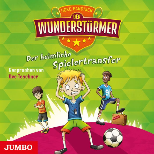 Der Wunderstürmer. Der heimliche Spielertransfer [Band 4] (Abridged)