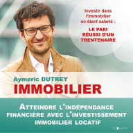 Immobilier: Atteindre l'indépendance financière avec l'investissement immobilier locatif