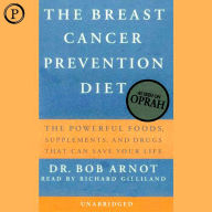 The Breast Cancer Prevention Diet: The Powerful Foods, Supplements, and Drugs that Combat Breast Cancer