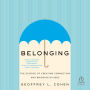 Belonging: The Science of Creating Connection and Bridging Divides