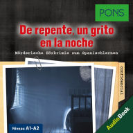 PONS Hörkrimi Spanisch: De repente, un grito en la noche: Mörderische Kurzkrimis zum Spanischlernen (A1-A2)