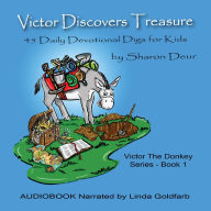 Victor Discovers Treasure: 45 Daily Devotional Digs for Kids