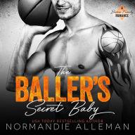 The Baller's Secret Baby: A Sports Romance