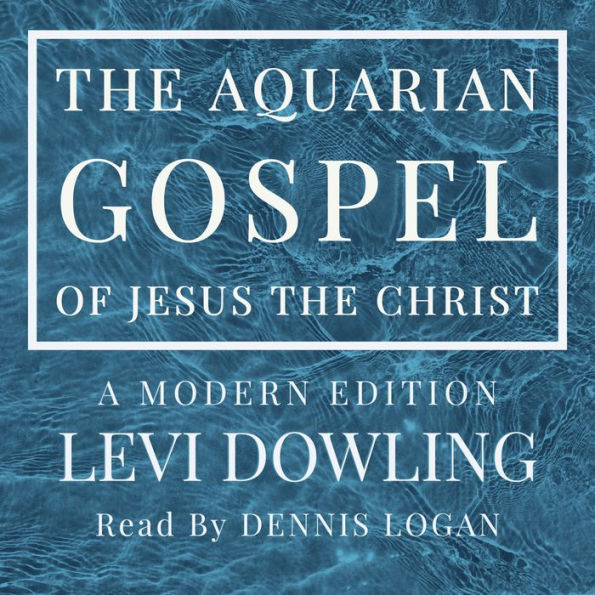 The Aquarian Gospel of Jesus the Christ