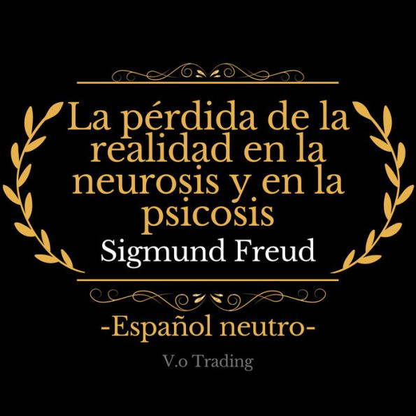 La pérdida de la realidad en la neurosis y en la psicosis