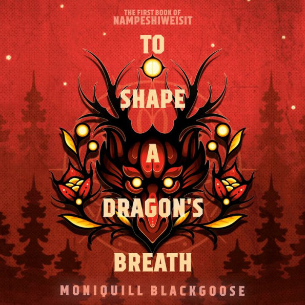 To Shape a Dragon's Breath: The First Book of Nampeshiweisit