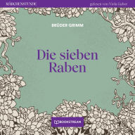 Die sieben Raben - Märchenstunde, Folge 145 (Ungekürzt)