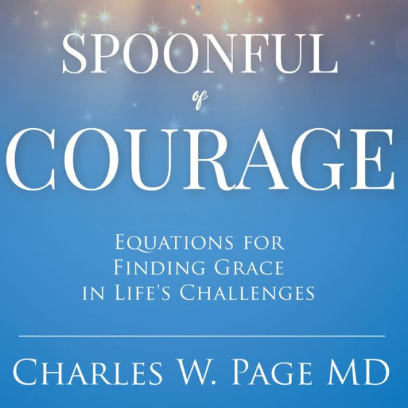 Spoonful of Courage: Equations to Find Grace in Life's Challenges