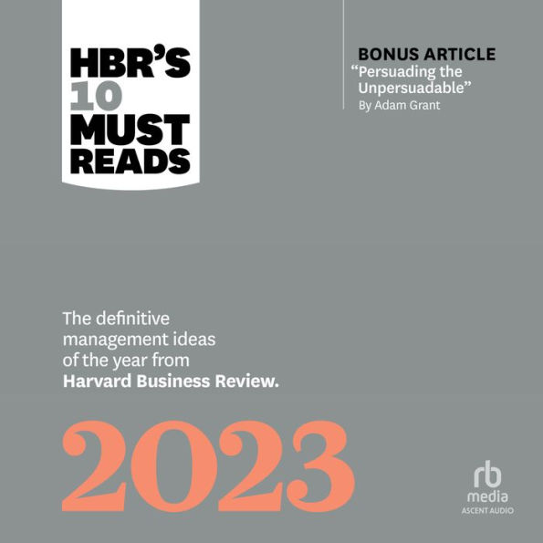 HBR's 10 Must Reads 2023: The Definitive Management Ideas of the Year from Harvard Business Review (with bonus article 