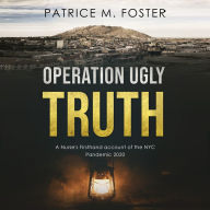 Operation Ugly Truth: A Nurse's Firsthand account of the NYC Pandemic 2020