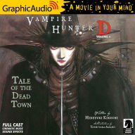 Vampire Hunter D: Volume 4 - Tale of the Dead Town [Dramatized Adaptation]: Vampire Hunter D 4