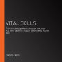 Vital Skills: The complete guide to conquer whoever you want and be a happy determined young lady