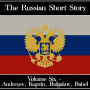 Russian Short Story, The - Volume 6: Alexander Kuprin to Isaac Babel