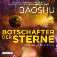 Botschafter der Sterne: Ein Trisolaris-Roman