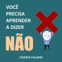 Você precisa aprender a dizer não