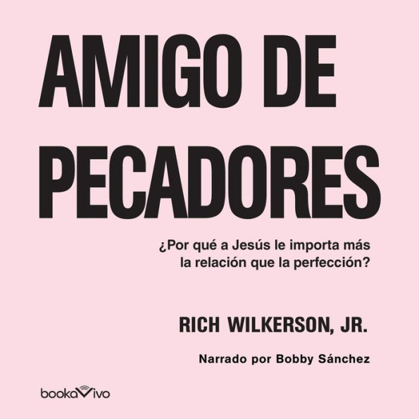 Amigo de Pecadores: ¿Por qué A JESÚS LE IMPORTA MÁS LA RELACIÓN QUE LA PERFECCIÓN? (Why Jesus Cares More About Relationship Than Perfection)