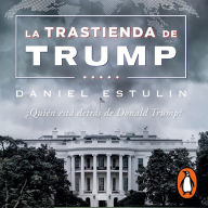 La trastienda de Trump: ¿Quién está detrás de Donald Trump?