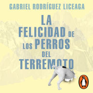 La felicidad de los perros del terremoto