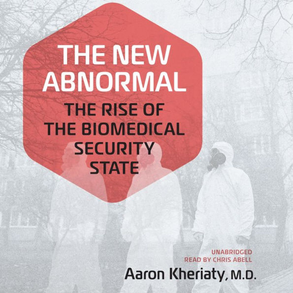 The New Abnormal: The Rise of the Biomedical Security State