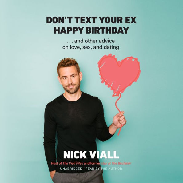 Don't Text Your Ex Happy Birthday: And Other Advice on Love, Sex, and Dating