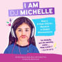 I Am DJ Michelle: How a Nine-Year-Old DJ Became a Global Phenomenon
