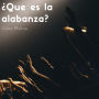 ¿Que es la alabanza?