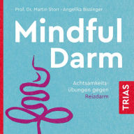 Mindful Darm (Hörbuch): Achtsamkeitsübungen gegen Reizdarm