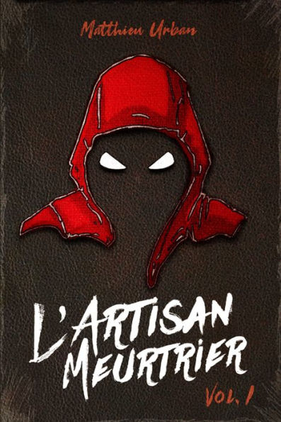 L'Artisan Meurtrier: Volume 1