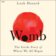 Womb: The Inside Story of Where We All Began