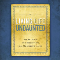 Living Life Undaunted: 365 Readings and Reflections from Christine Caine