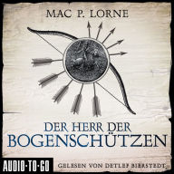 Der Herr der Bogenschützen (ungekürzt)