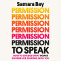 Permission to Speak: How to Change What Power Sounds Like, Starting with You